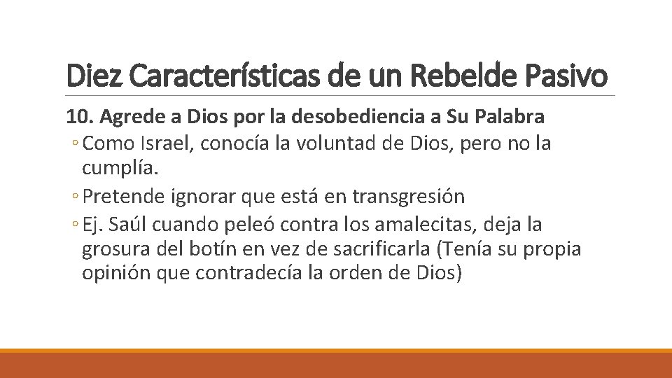 Diez Características de un Rebelde Pasivo 10. Agrede a Dios por la desobediencia a