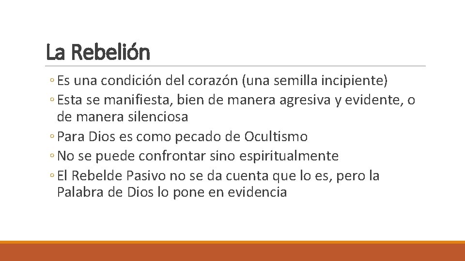 La Rebelión ◦ Es una condición del corazón (una semilla incipiente) ◦ Esta se