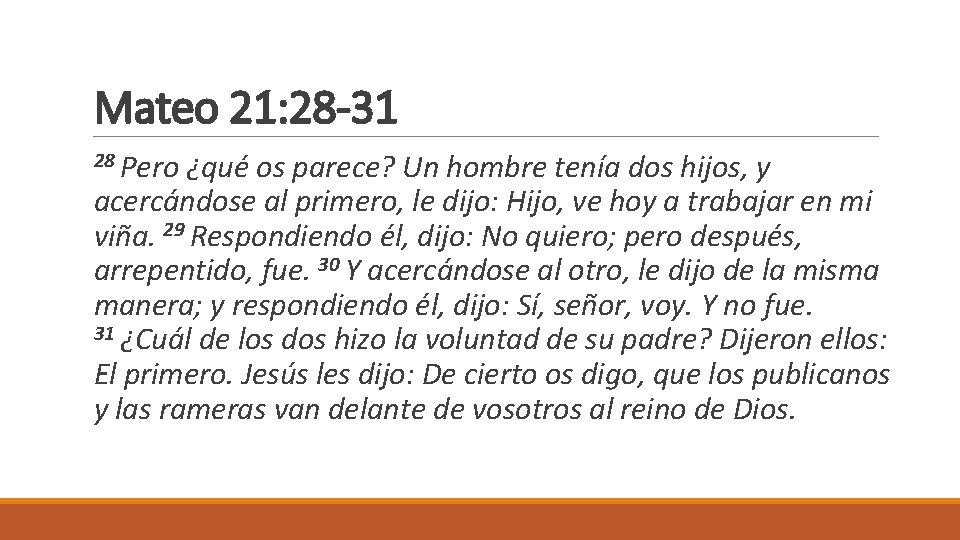 Mateo 21: 28 -31 28 Pero ¿qué os parece? Un hombre tenía dos hijos,