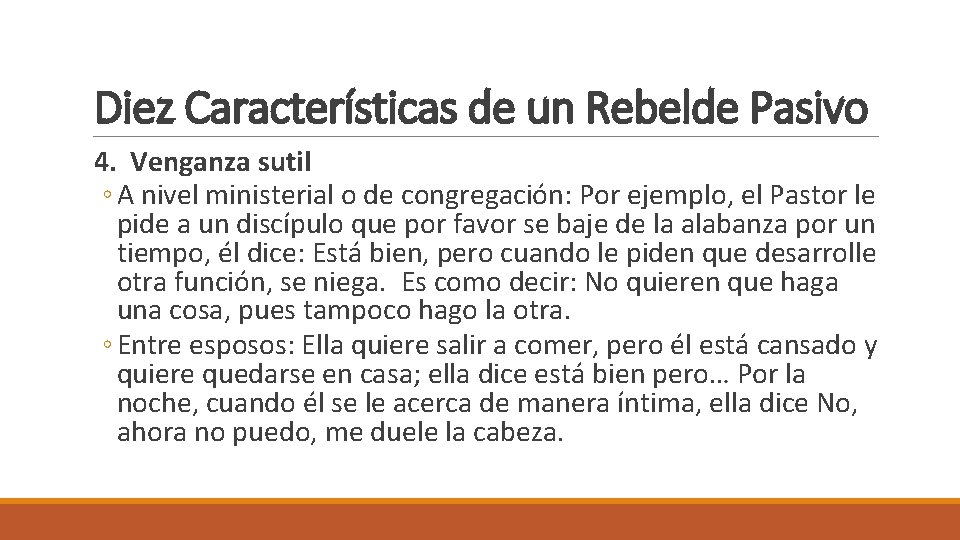 Diez Características de un Rebelde Pasivo 4. Venganza sutil ◦ A nivel ministerial o