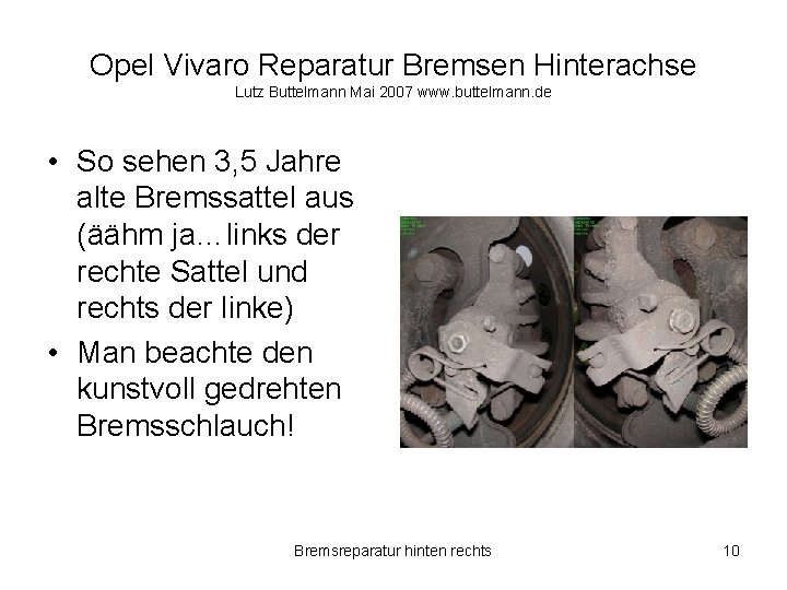 Opel Vivaro Reparatur Bremsen Hinterachse Lutz Buttelmann Mai 2007 www. buttelmann. de • So