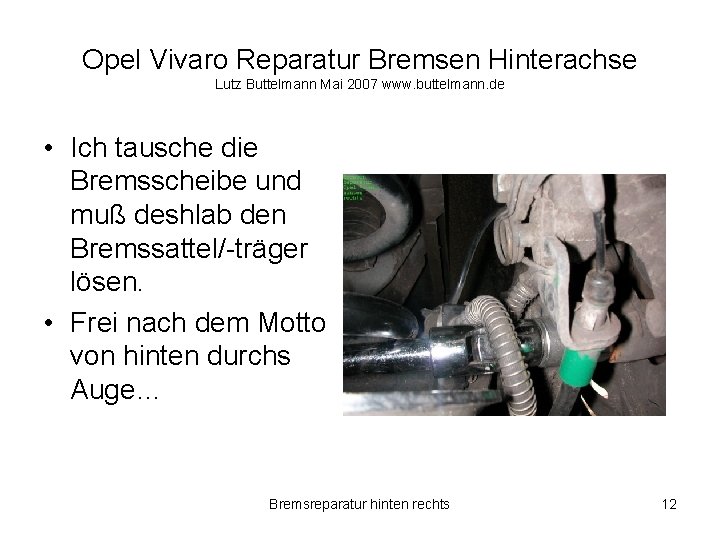 Opel Vivaro Reparatur Bremsen Hinterachse Lutz Buttelmann Mai 2007 www. buttelmann. de • Ich