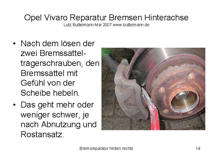 Opel Vivaro Reparatur Bremsen Hinterachse Lutz Buttelmann Mai 2007 www. buttelmann. de • Nach