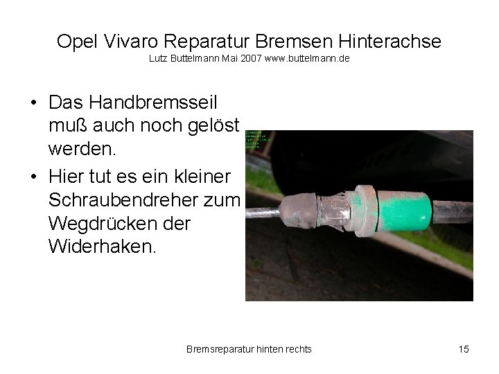 Opel Vivaro Reparatur Bremsen Hinterachse Lutz Buttelmann Mai 2007 www. buttelmann. de • Das