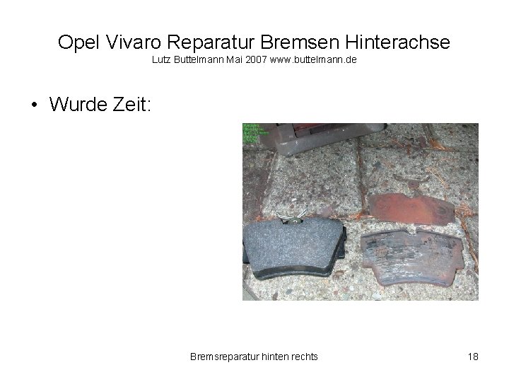 Opel Vivaro Reparatur Bremsen Hinterachse Lutz Buttelmann Mai 2007 www. buttelmann. de • Wurde