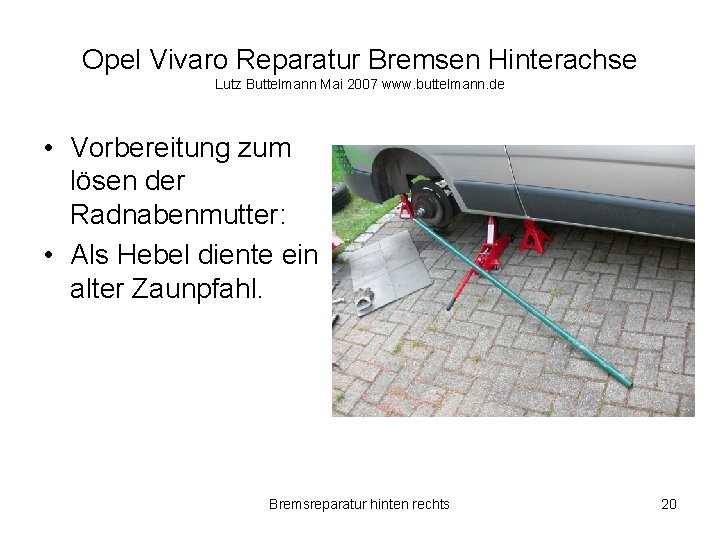 Opel Vivaro Reparatur Bremsen Hinterachse Lutz Buttelmann Mai 2007 www. buttelmann. de • Vorbereitung