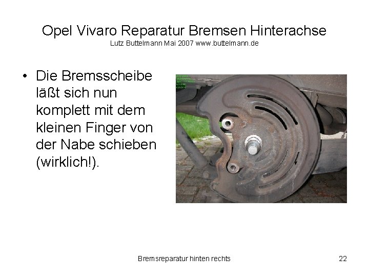 Opel Vivaro Reparatur Bremsen Hinterachse Lutz Buttelmann Mai 2007 www. buttelmann. de • Die