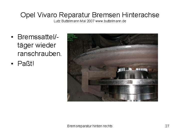 Opel Vivaro Reparatur Bremsen Hinterachse Lutz Buttelmann Mai 2007 www. buttelmann. de • Bremssattel/täger