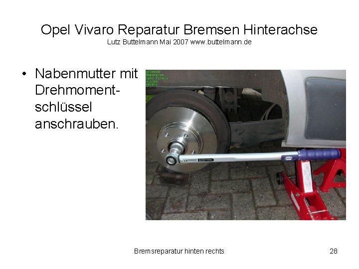 Opel Vivaro Reparatur Bremsen Hinterachse Lutz Buttelmann Mai 2007 www. buttelmann. de • Nabenmutter