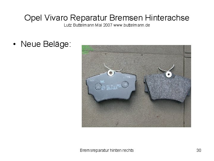 Opel Vivaro Reparatur Bremsen Hinterachse Lutz Buttelmann Mai 2007 www. buttelmann. de • Neue