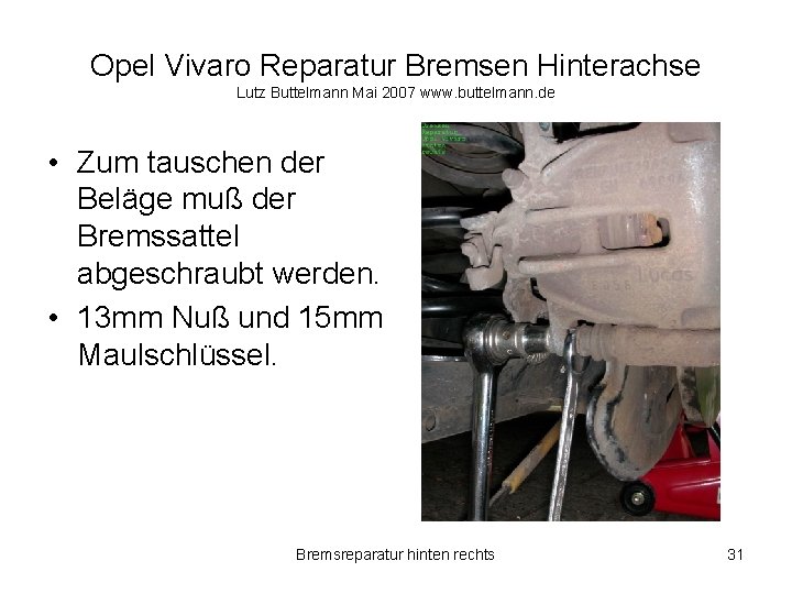 Opel Vivaro Reparatur Bremsen Hinterachse Lutz Buttelmann Mai 2007 www. buttelmann. de • Zum