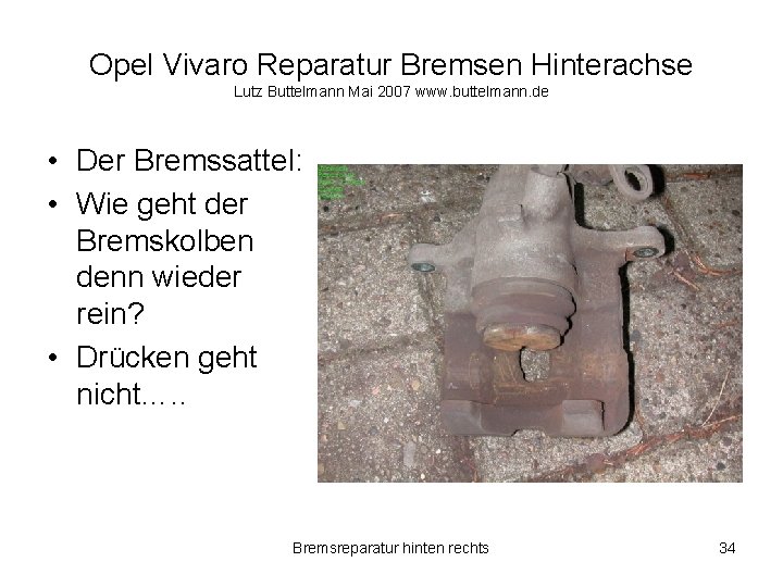 Opel Vivaro Reparatur Bremsen Hinterachse Lutz Buttelmann Mai 2007 www. buttelmann. de • Der