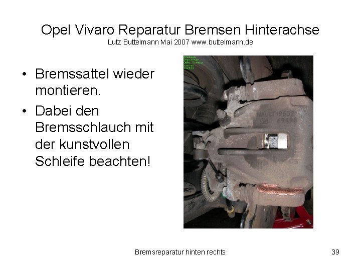 Opel Vivaro Reparatur Bremsen Hinterachse Lutz Buttelmann Mai 2007 www. buttelmann. de • Bremssattel