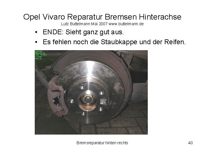 Opel Vivaro Reparatur Bremsen Hinterachse Lutz Buttelmann Mai 2007 www. buttelmann. de • ENDE: