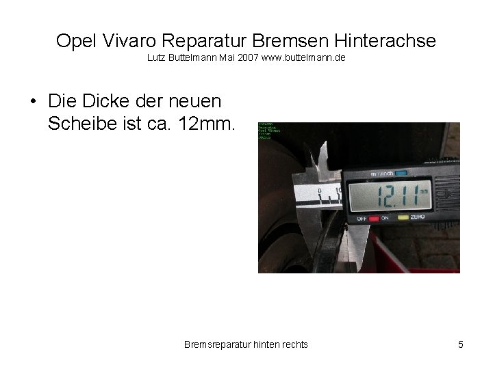 Opel Vivaro Reparatur Bremsen Hinterachse Lutz Buttelmann Mai 2007 www. buttelmann. de • Die