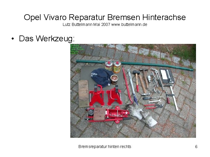 Opel Vivaro Reparatur Bremsen Hinterachse Lutz Buttelmann Mai 2007 www. buttelmann. de • Das