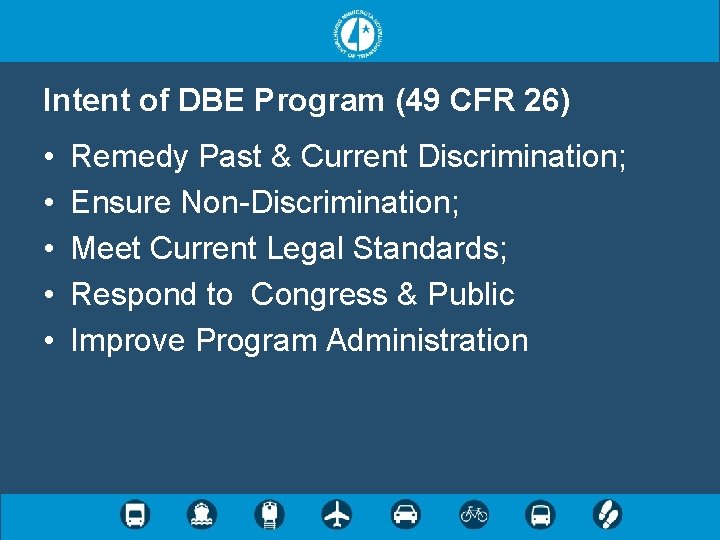 Intent of DBE Program (49 CFR 26) • • • Remedy Past & Current