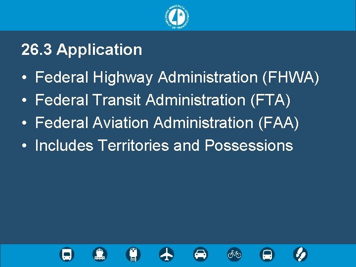 26. 3 Application • • Federal Highway Administration (FHWA) Federal Transit Administration (FTA) Federal