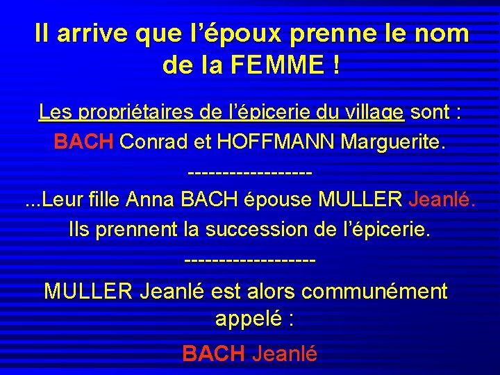 Il arrive que l’époux prenne le nom de la FEMME ! Les propriétaires de