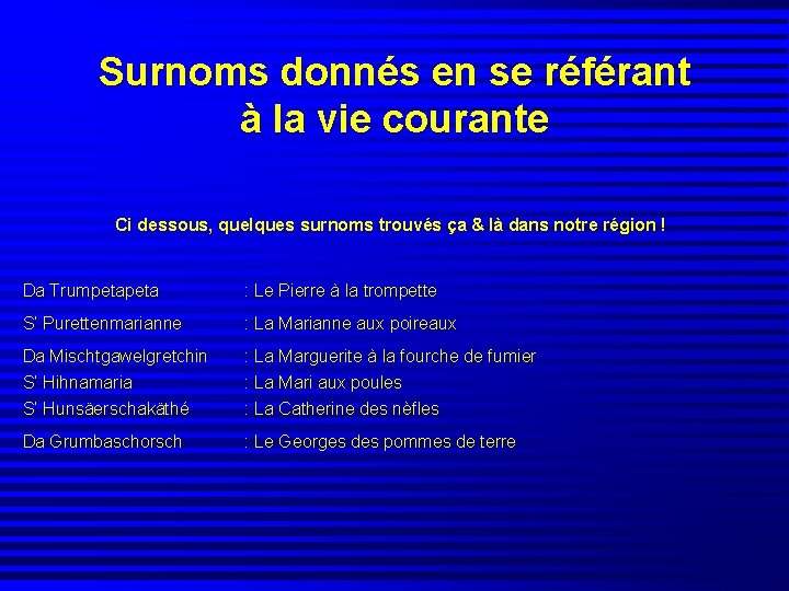 Surnoms donnés en se référant à la vie courante Ci dessous, quelques surnoms trouvés