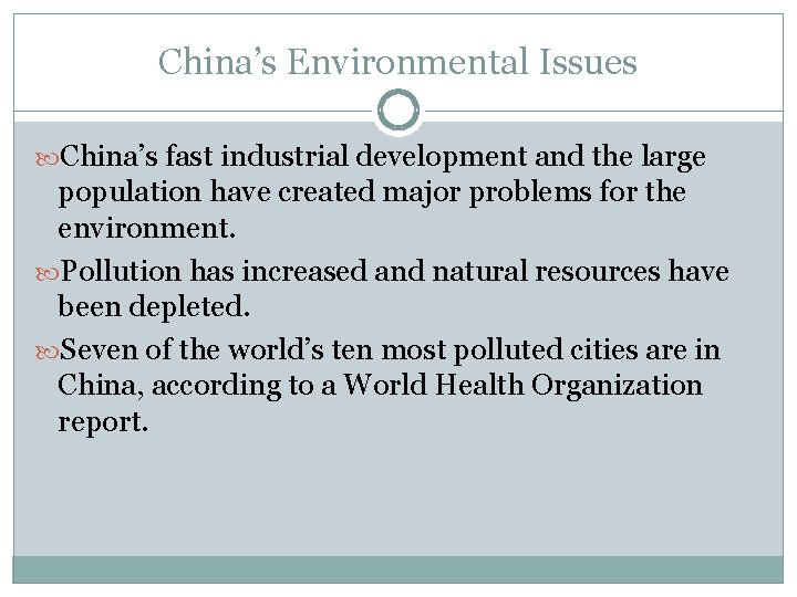 China’s Environmental Issues China’s fast industrial development and the large population have created major