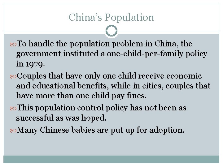 China’s Population To handle the population problem in China, the government instituted a one-child-per-family