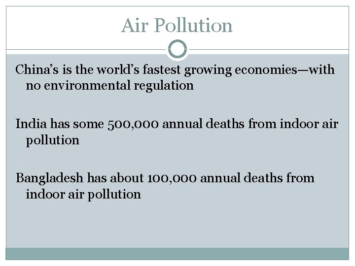 Air Pollution China’s is the world’s fastest growing economies—with no environmental regulation India has