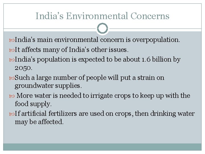 India’s Environmental Concerns India’s main environmental concern is overpopulation. It affects many of India’s