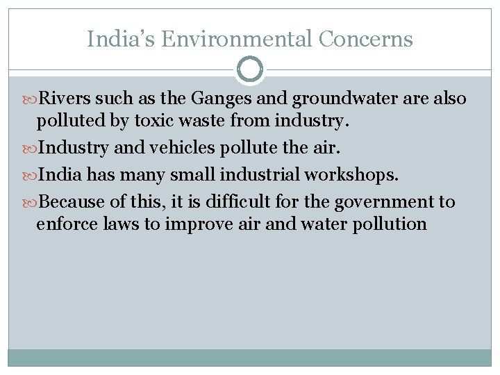 India’s Environmental Concerns Rivers such as the Ganges and groundwater are also polluted by