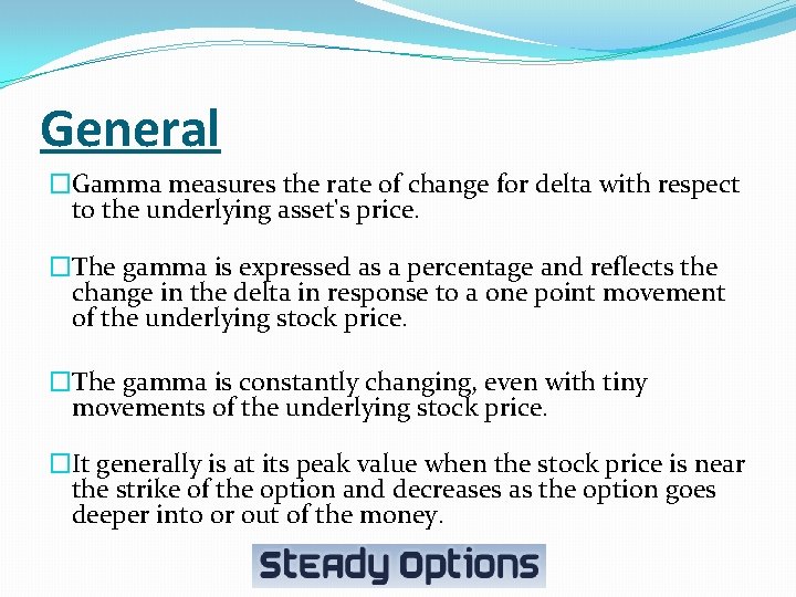 General �Gamma measures the rate of change for delta with respect to the underlying