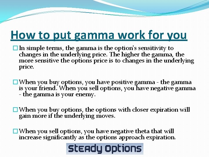 How to put gamma work for you �In simple terms, the gamma is the