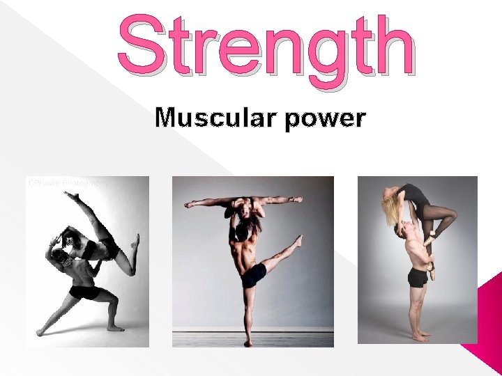 Strength Muscular power 