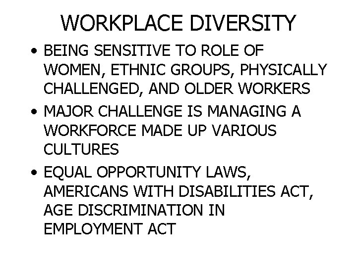 WORKPLACE DIVERSITY • BEING SENSITIVE TO ROLE OF WOMEN, ETHNIC GROUPS, PHYSICALLY CHALLENGED, AND