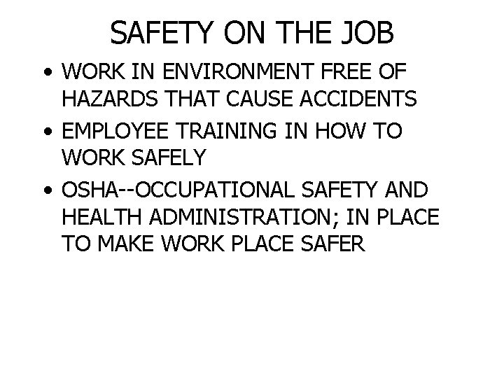 SAFETY ON THE JOB • WORK IN ENVIRONMENT FREE OF HAZARDS THAT CAUSE ACCIDENTS