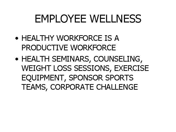 EMPLOYEE WELLNESS • HEALTHY WORKFORCE IS A PRODUCTIVE WORKFORCE • HEALTH SEMINARS, COUNSELING, WEIGHT