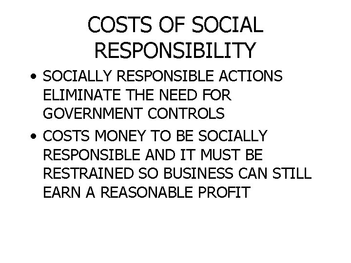 COSTS OF SOCIAL RESPONSIBILITY • SOCIALLY RESPONSIBLE ACTIONS ELIMINATE THE NEED FOR GOVERNMENT CONTROLS