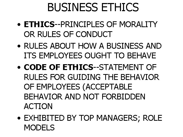 BUSINESS ETHICS • ETHICS--PRINCIPLES OF MORALITY OR RULES OF CONDUCT • RULES ABOUT HOW