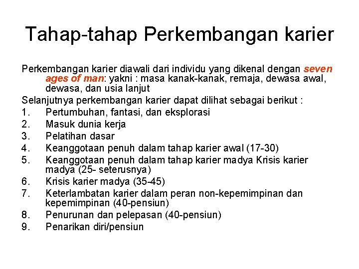 Tahap-tahap Perkembangan karier diawali dari individu yang dikenal dengan seven ages of man: yakni