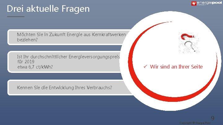 Drei aktuelle Fragen Möchten Sie in Zukunft Energie aus Kernkraftwerken beziehen? Ist Ihr durchschnittlicher