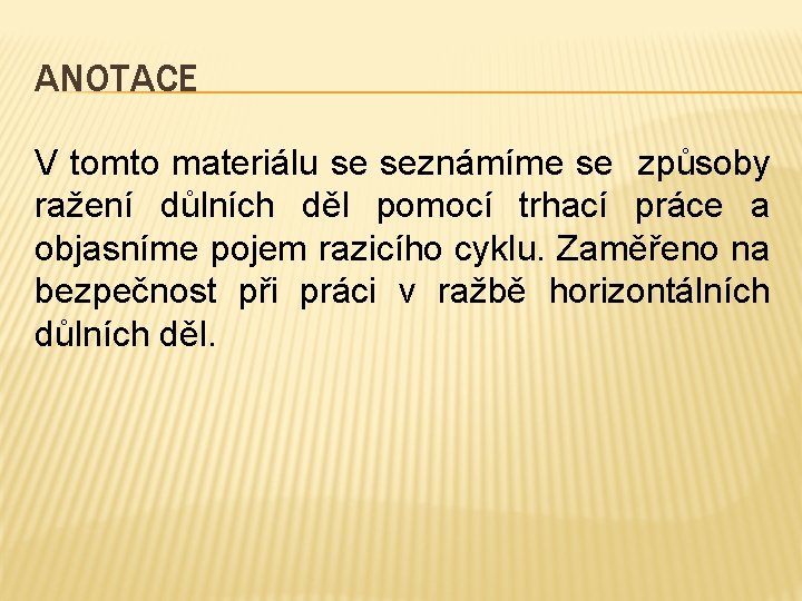 ANOTACE V tomto materiálu se seznámíme se způsoby ražení důlních děl pomocí trhací práce