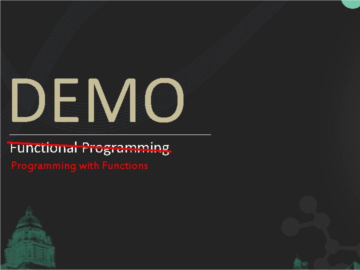 DEMO Functional Programming with Functions 