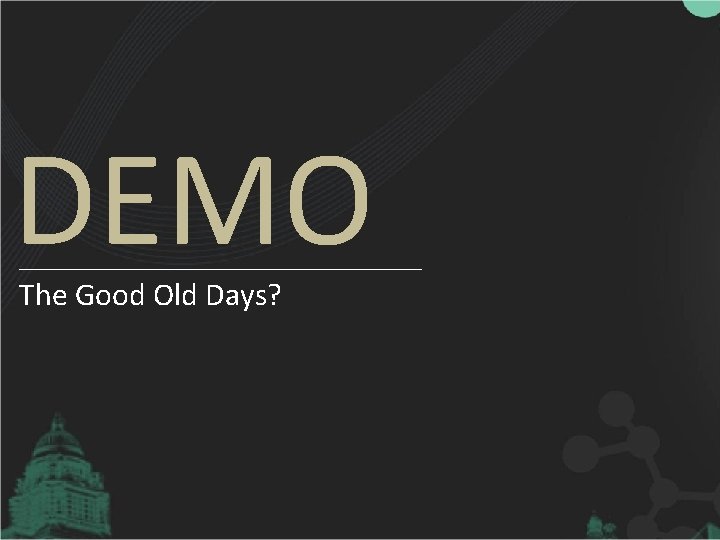 DEMO The Good Old Days? 