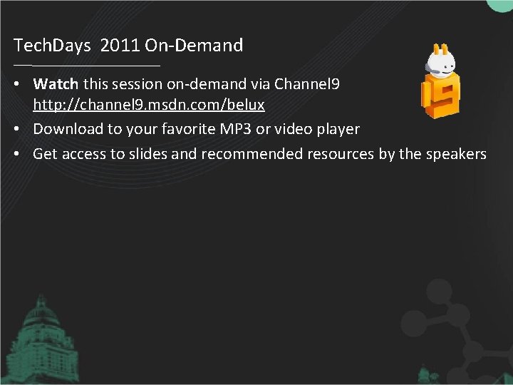 Tech. Days 2011 On-Demand • Watch this session on-demand via Channel 9 http: //channel