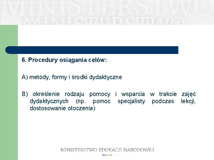 6. Procedury osiągania celów: A) metody, formy i środki dydaktyczne B) określenie rodzaju pomocy