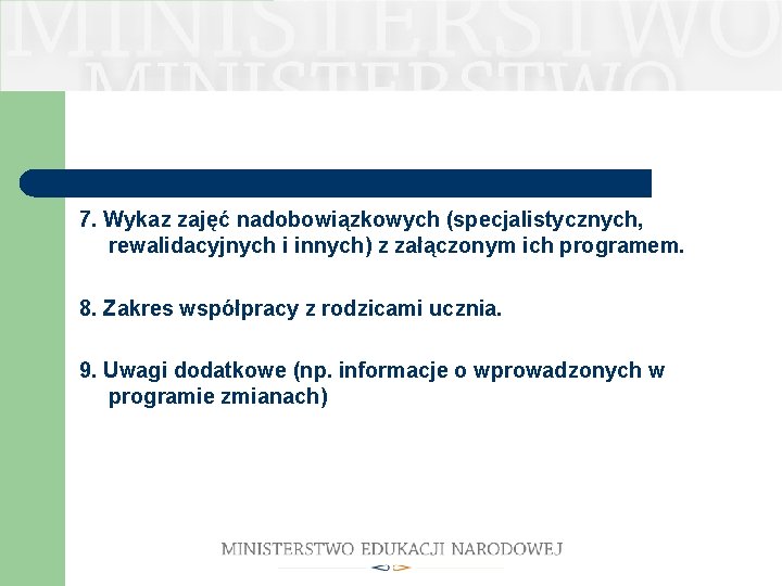 7. Wykaz zajęć nadobowiązkowych (specjalistycznych, rewalidacyjnych i innych) z załączonym ich programem. 8. Zakres