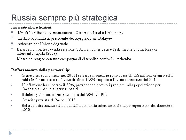 Russia sempre più strategica In passato alcune tensioni: Minsk ha rifiutato di riconoscere l’Ossezia