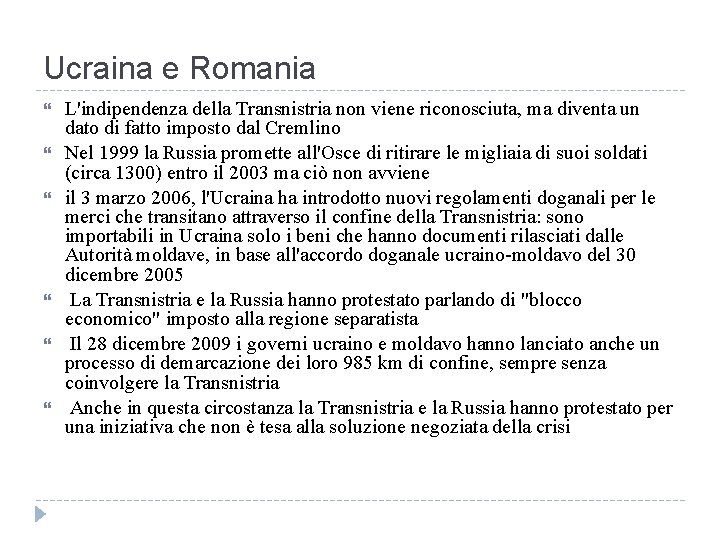 Ucraina e Romania L'indipendenza della Transnistria non viene riconosciuta, ma diventa un dato di