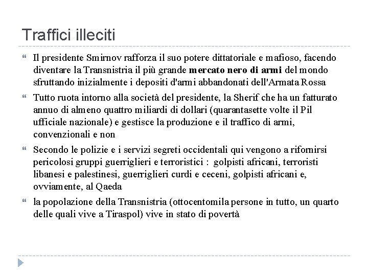 Traffici illeciti Il presidente Smirnov rafforza il suo potere dittatoriale e mafioso, facendo diventare