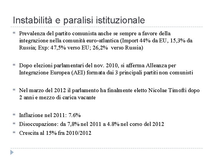 Instabilità e paralisi istituzionale Prevalenza del partito comunista anche se sempre a favore della