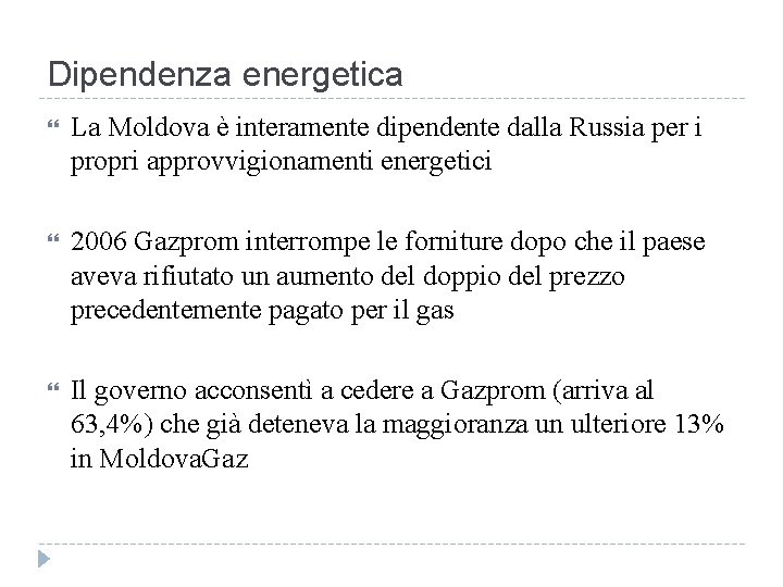 Dipendenza energetica La Moldova è interamente dipendente dalla Russia per i propri approvvigionamenti energetici